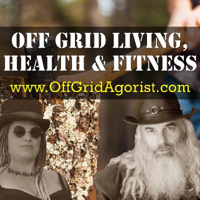 Off Grid Health and Fitness | Off Grid Agorist Podcast