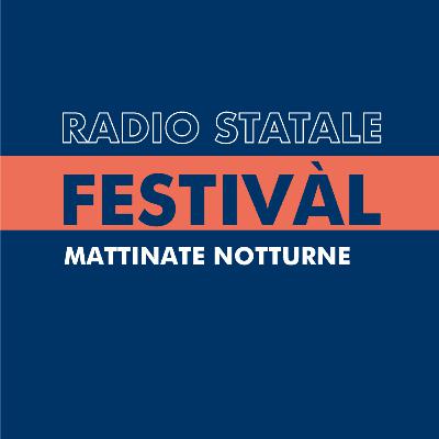 Festivàl – Mattinate Notturne: quarta serata