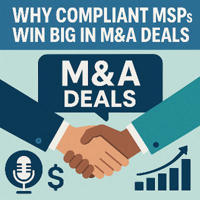 Why Compliant MSPs Win Big in M&A Deals