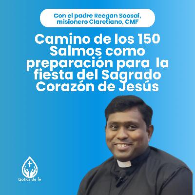#5: Camino de los 150 Salmos como preparación para la fiesta del Sagrado Corazón de Jesús.