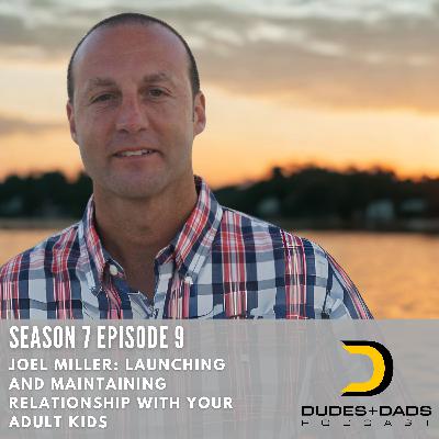 Maintaining Relationships with Adult Kids: A Dudes and Dads Conversation with Joel Miller
