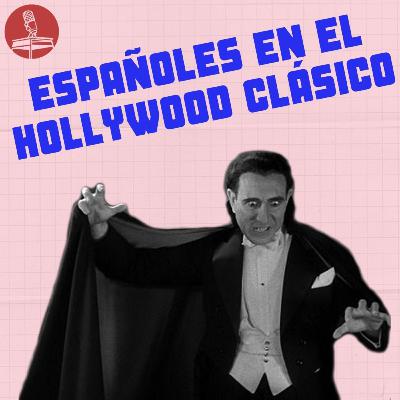 [2x11] Españoles en el Hollywood Clásico