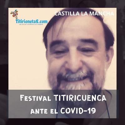 Festival TITIRICUENCA. Ángel Suárez-Castilla La Mancha ante el COVID-19 #16 TitirionetaS