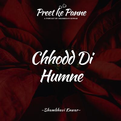 Chhodd Di Humne