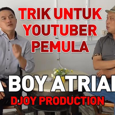 Trik Sukses Youtuber Pemula Ala Boy Atrianto @djoy production