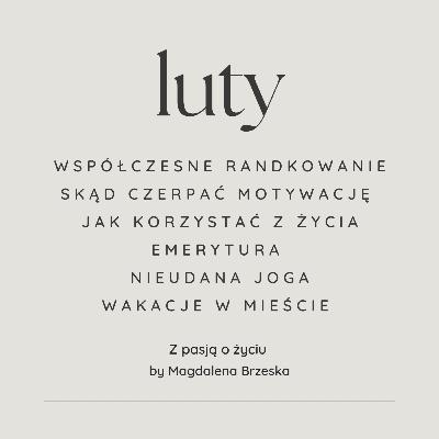 #90 Luty - motywacja, emerytura, współczesne randkowanie, wakacje w mieście.