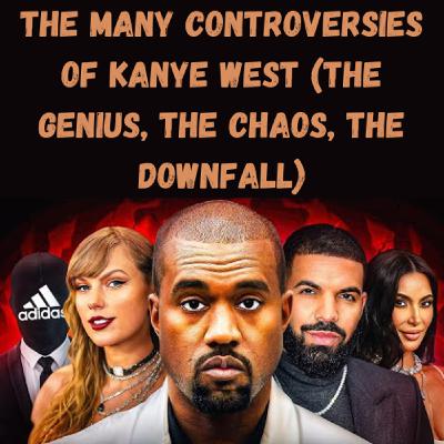 S21 Ep5: The Many Controversies of Kanye West (The Genius, The Chaos, The Downfall)
