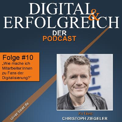 #10 - Christoph Ziegeler - Wie mache ich Mitarbeiter:innen zu Fans der Digitalisierung?