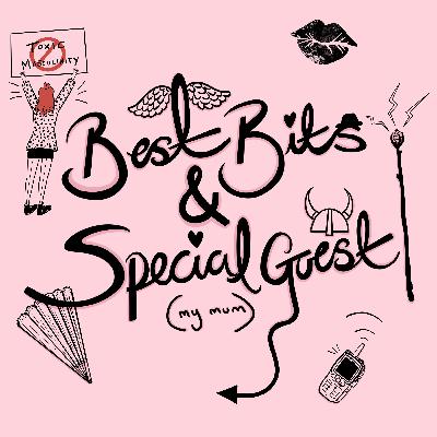 Best Bits & Special Guest (My Mum!) Best Bits & Special Guest (My Mum!)