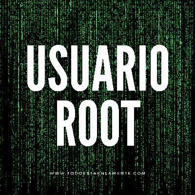 T7.Ep1. Sos un usuario root