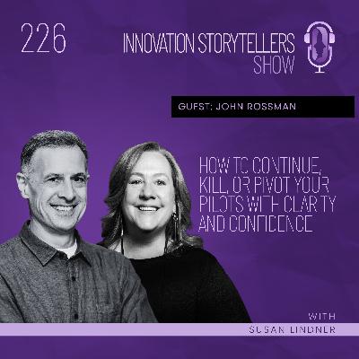 226: How to Continue, Kill, or Pivot Your Pilots with Clarity and Confidence