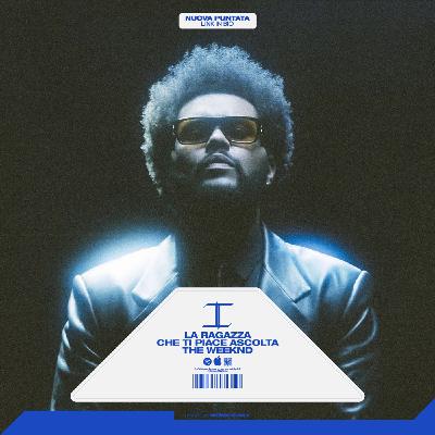 LA RAGAZZA CHE TI PIACE ASCOLTA THE WEEKND