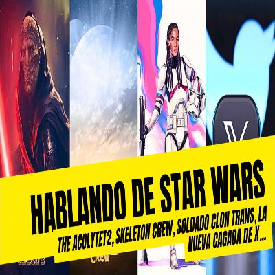 Hablando de Star Wars: The Acolyte, Skeleton Crew, Clon Trans y más Hablando de Star Wars: The Acolyte, Skeleton Crew, Clon Trans y más