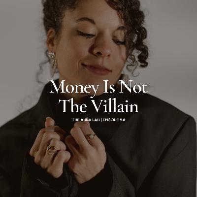 054. Money Is Not The Villain