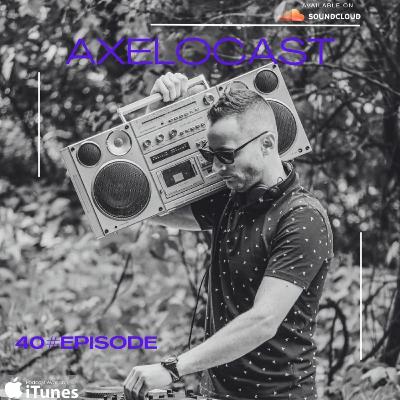 AXELOCAST by Axelo [EP#40]