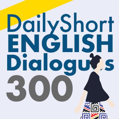 Daily Short ENGLISH Dialogues 300 for Beginners