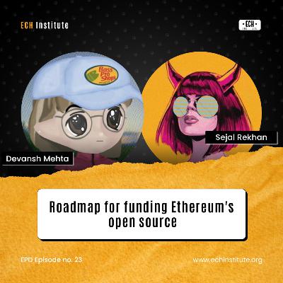 Roadmap for funding Ethereum's open source with Sejal Rekhan & Devansh Mehta | EPD #23