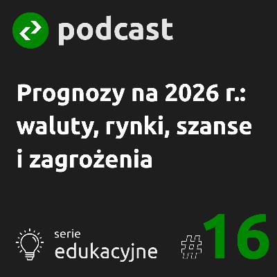 Prognozy na 2026: waluty, rynki, szanse i zagrożenia Prognozy na 2026: waluty, rynki, szanse i zagrożenia