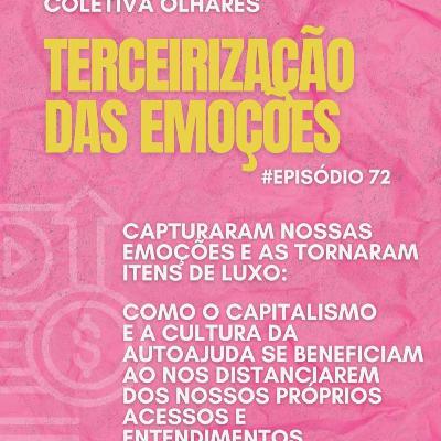 #72 - Terceirização das emoções #72 - Terceirização das emoções