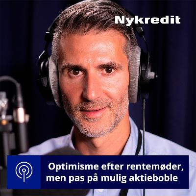 Optimisme efter rentemøder, men pas på mulig aktieboble