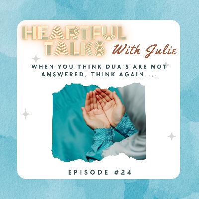 [#24] When You Think Dua's are not answered, Think Again....