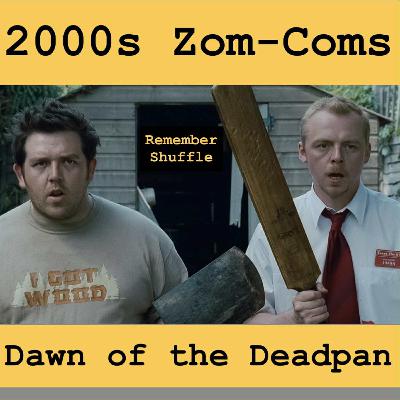 2000s Zom-Coms: E97 Dawn of the Deadpan | DEMO