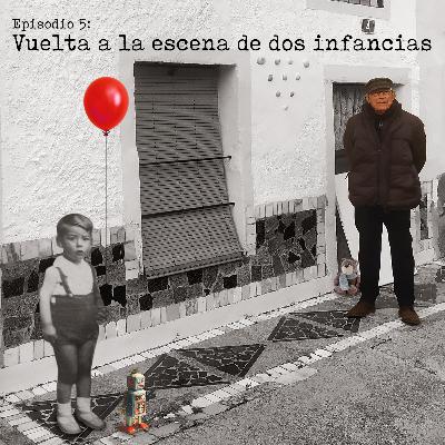 5: Vuelta a la escena de dos infancias