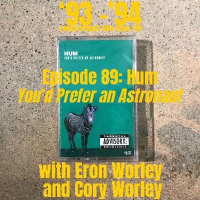 Episode 89: Hum "You'd Prefer an Astronaut" with Eron Worley and Cory Worley