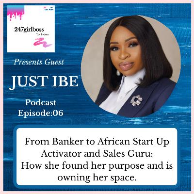 06: From Banker to African Start Up Activator and Sales Guru- How she found her purpose and is owning her space.