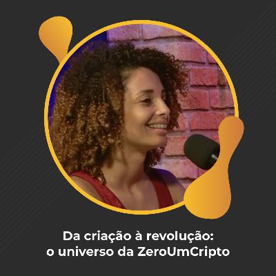 #91 - Da criação à revolução: o universo da ZeroUmCripto - Vanessa Oliveira