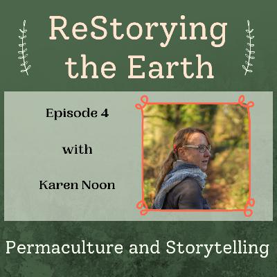 Karen Noon - Personal Storytelling and Permaculture Education