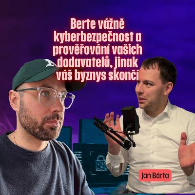 Berte vážně kyberbezpečnost a prověřování vašich dodavatelů, jinak váš byznys skončí / Jan Bárta