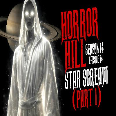 S14E14 - "Star Scream (Part 1)" - Horror Hill