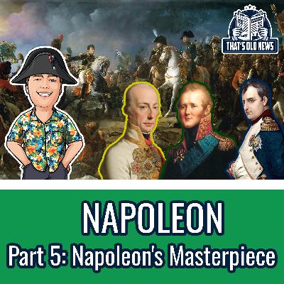 Napoleon Part 5: Napoleon's Masterpiece