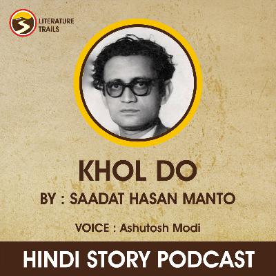 KHOL DO By Saadat Hasan Manto KHOL DO By Saadat Hasan Manto