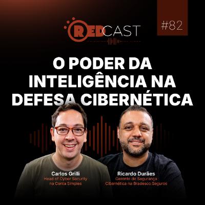 RedCast #82 | O poder da inteligência na defesa cibernética