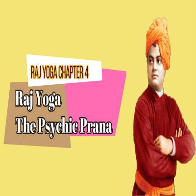 Episode #14; Raj Yoga Chapter 4 - The Psychic Prana