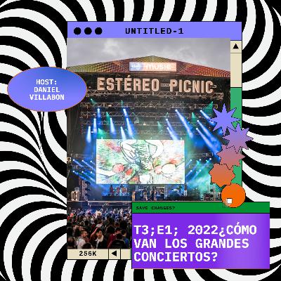 T3;E1; 2022 ¿Cómo van los grandes conciertos?