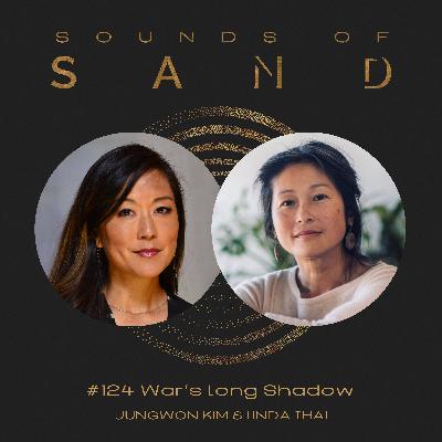 #124 War’s Long Shadow:  Jungwon Kim & Linda Thai