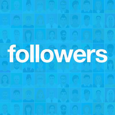 Followers - Week Two Followers - Week Two