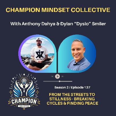 S2-E137 - Dylan Marc Tayler Smiler - From The Streets to Stillness - Breaking Cycles and Finding Peace