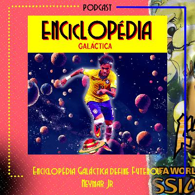 Enciclopédia Galáctica define Futebol: Neymar Jr.