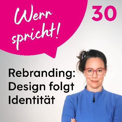 #30 Rebranding: Design folgt Identität