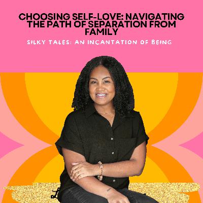 Choosing Self-Love: Navigating the Path of Separation from Family