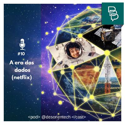 #10 - A Era dos Dados (Netflix)