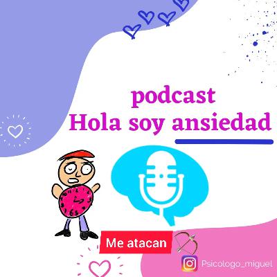 Hola soy ansiedad |me atacan| T2 capitulo 2 | psicólogo Miguel Adrian Miranda Vega