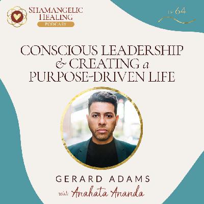 Conscious Leadership & Creating A Purpose-Driven Life with Gerard Adams