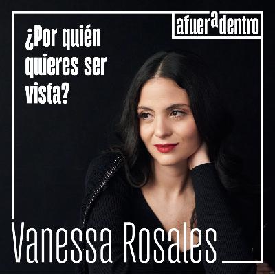 62. ¿Por quién quieres ser vista? | Vanessa Rosales