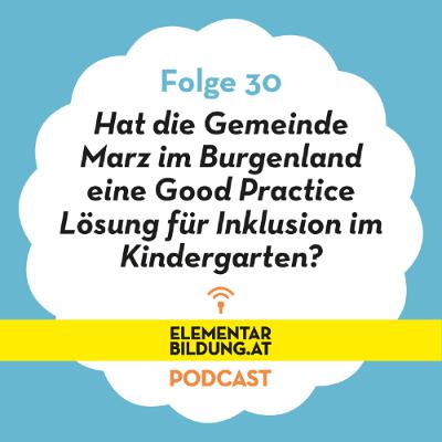 Hat die Gemeinde Marz im Burgenland eine Good Practice Lösung für Inklusion im Kindergarten?