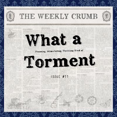 The Weekly Crumb #11 - What a Pleasing, Stimulating, Thrilling Kind of Torment! [S5 Lead Speculation]